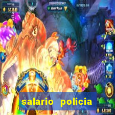 salario policia civil ba